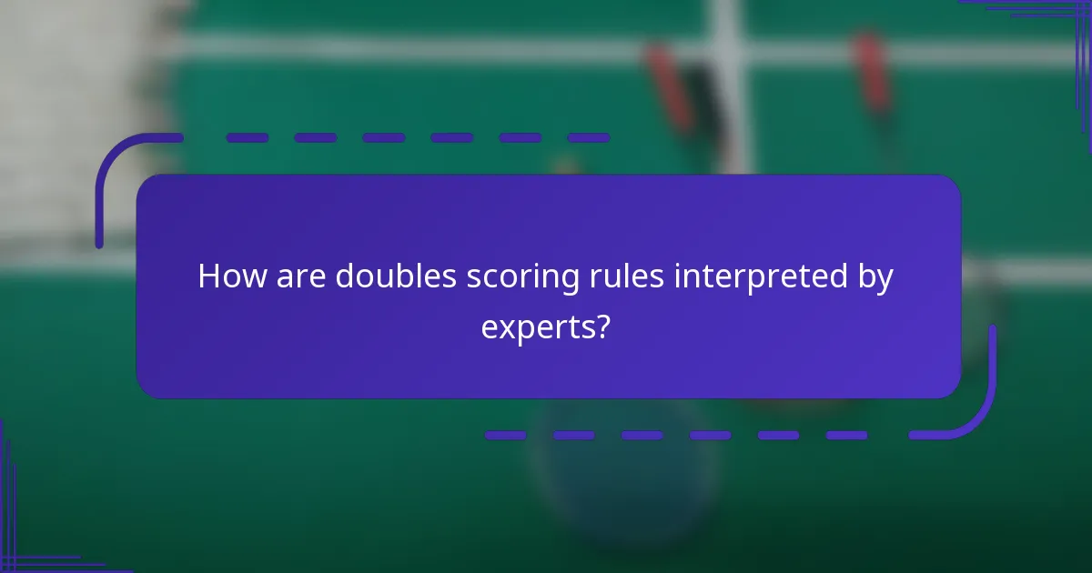 How are doubles scoring rules interpreted by experts?