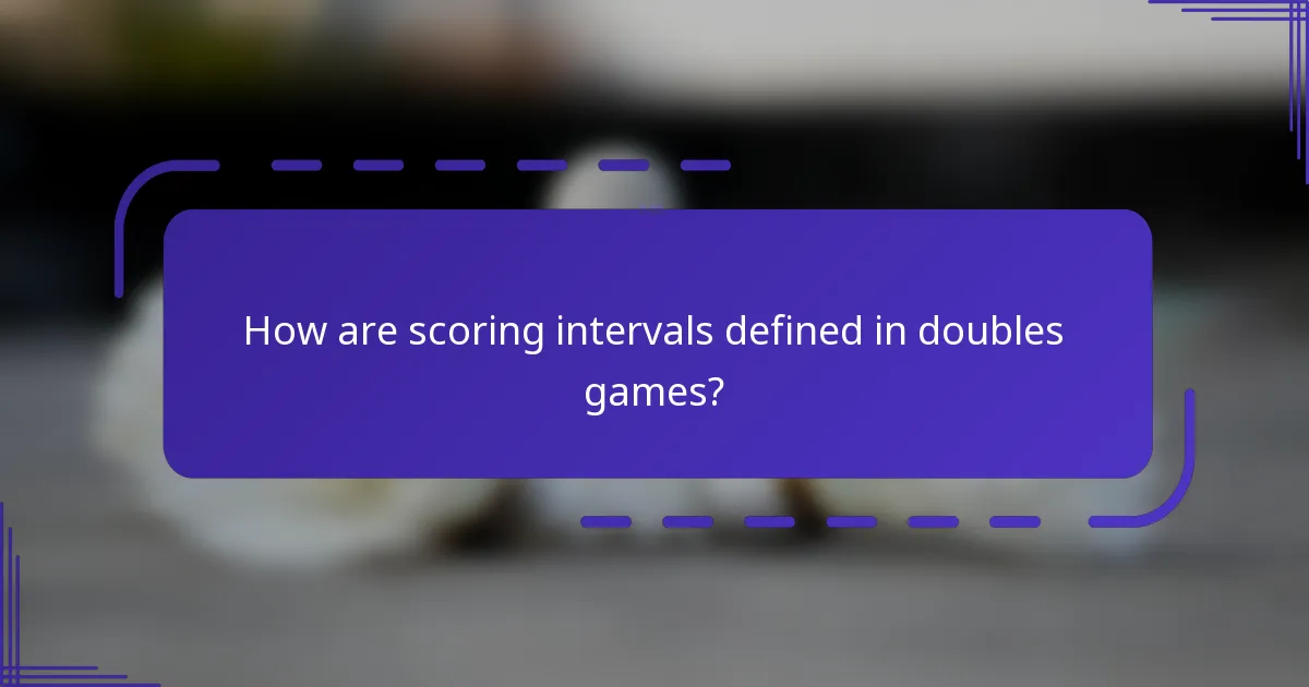 How are scoring intervals defined in doubles games?