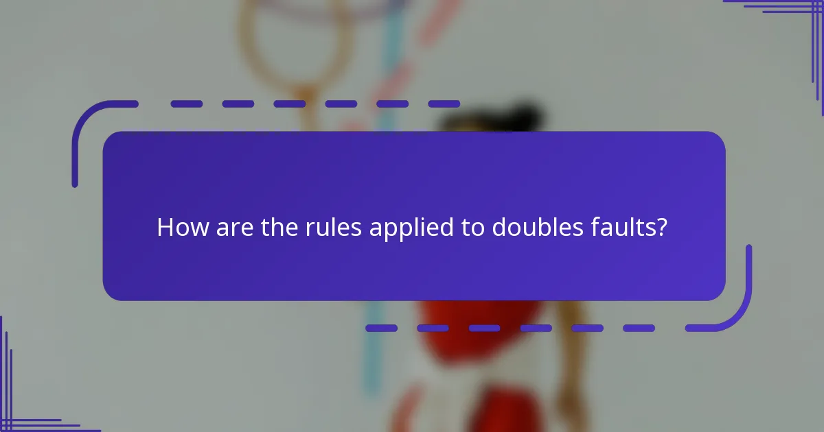 How are the rules applied to doubles faults?