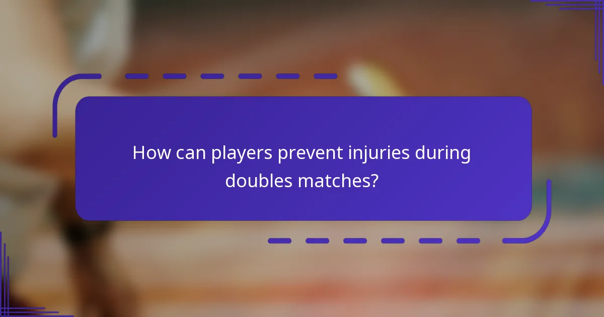 How can players prevent injuries during doubles matches?