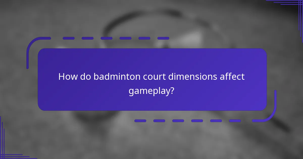 How do badminton court dimensions affect gameplay?