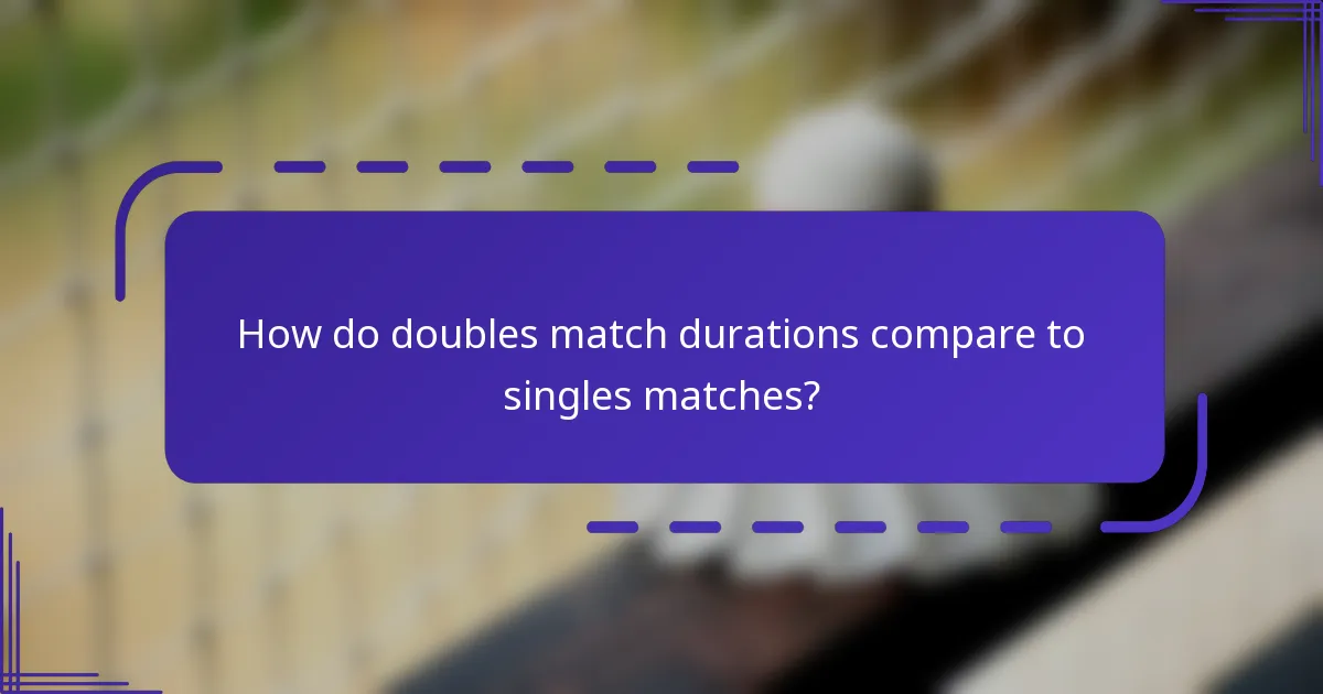 How do doubles match durations compare to singles matches?