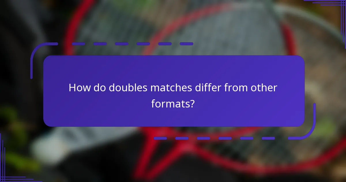 How do doubles matches differ from other formats?