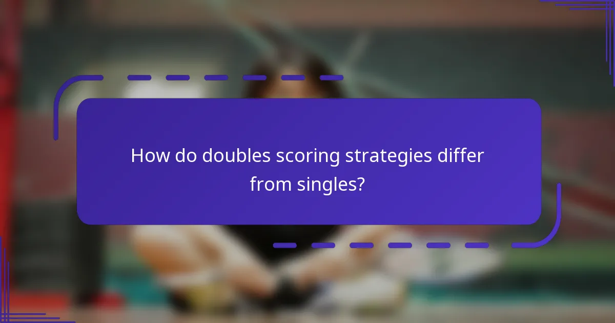 How do doubles scoring strategies differ from singles?