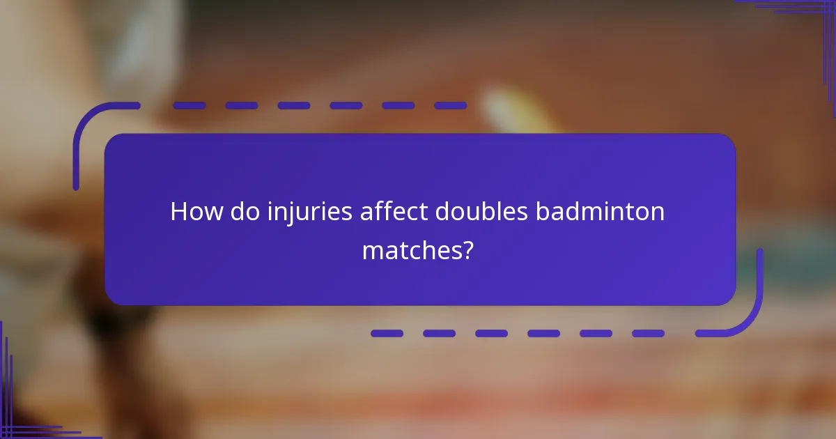 How do injuries affect doubles badminton matches?