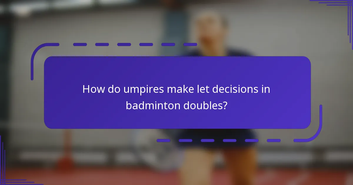 How do umpires make let decisions in badminton doubles?