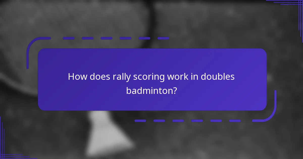 How does rally scoring work in doubles badminton?