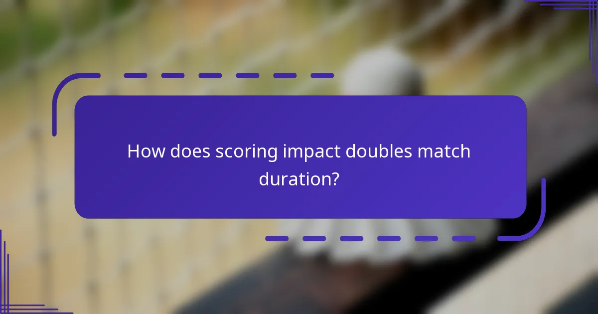 How does scoring impact doubles match duration?
