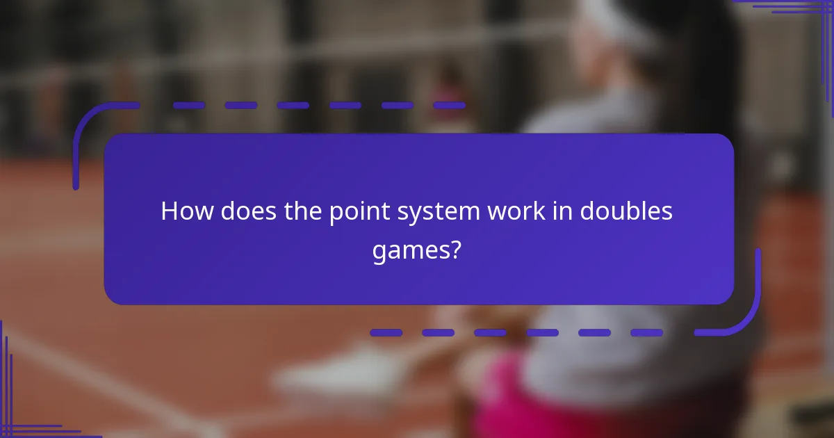 How does the point system work in doubles games?