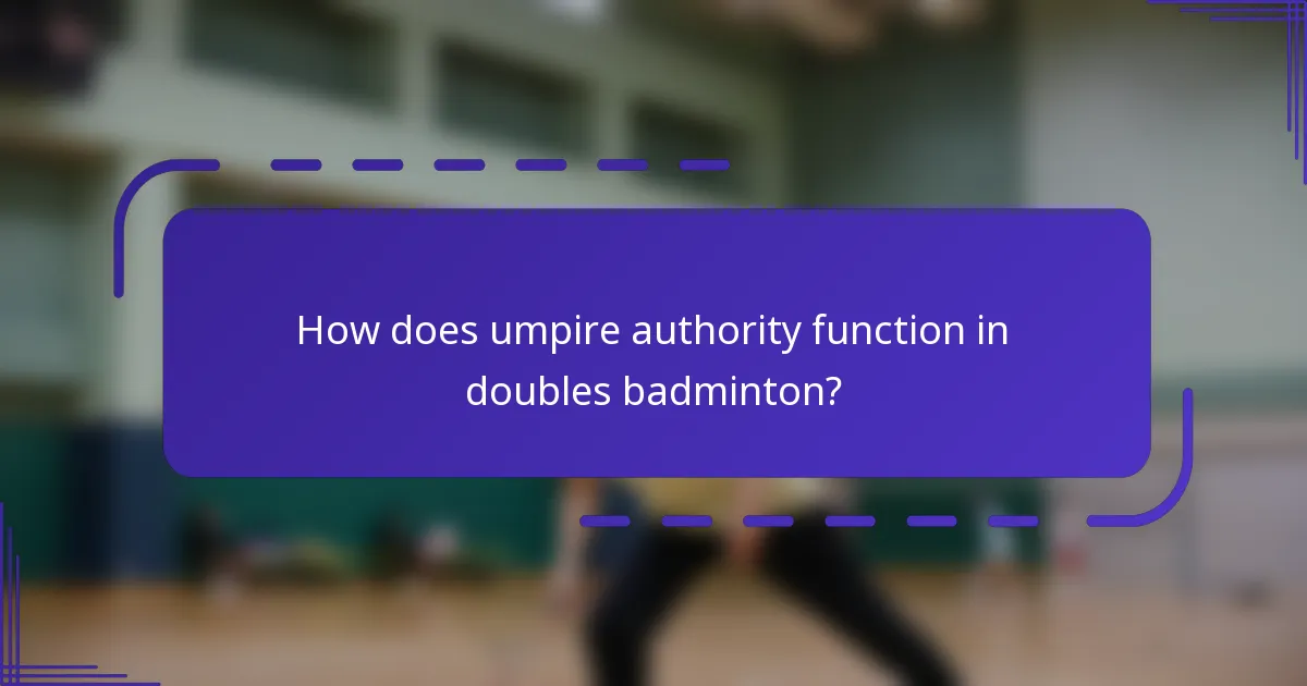 How does umpire authority function in doubles badminton?