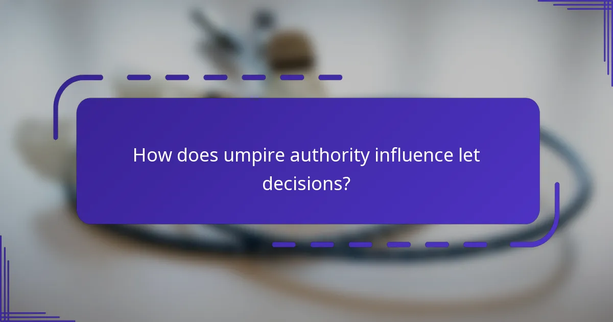 How does umpire authority influence let decisions?