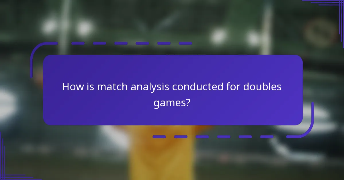 How is match analysis conducted for doubles games?