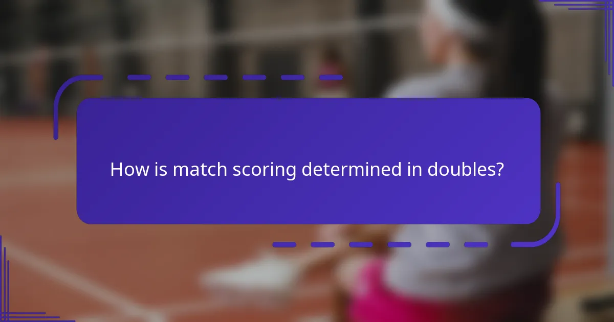 How is match scoring determined in doubles?