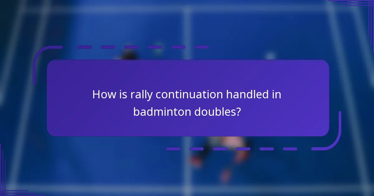 How is rally continuation handled in badminton doubles?
