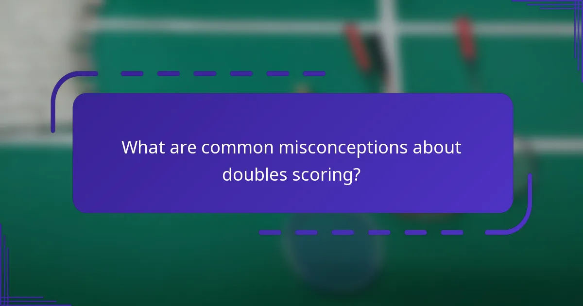 What are common misconceptions about doubles scoring?
