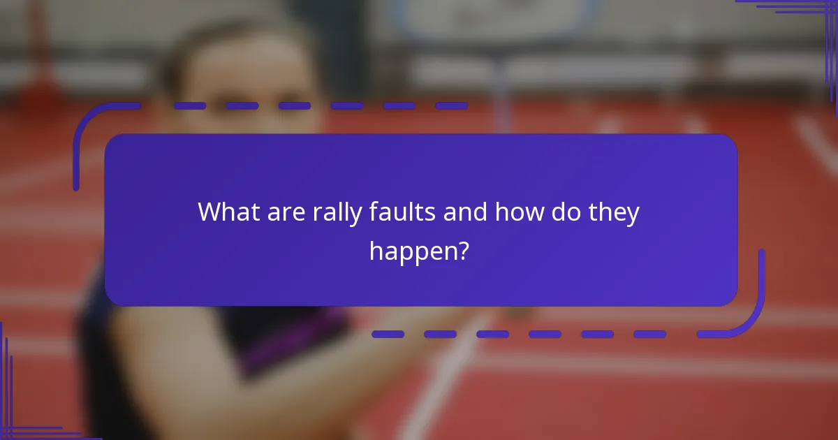 What are rally faults and how do they happen?