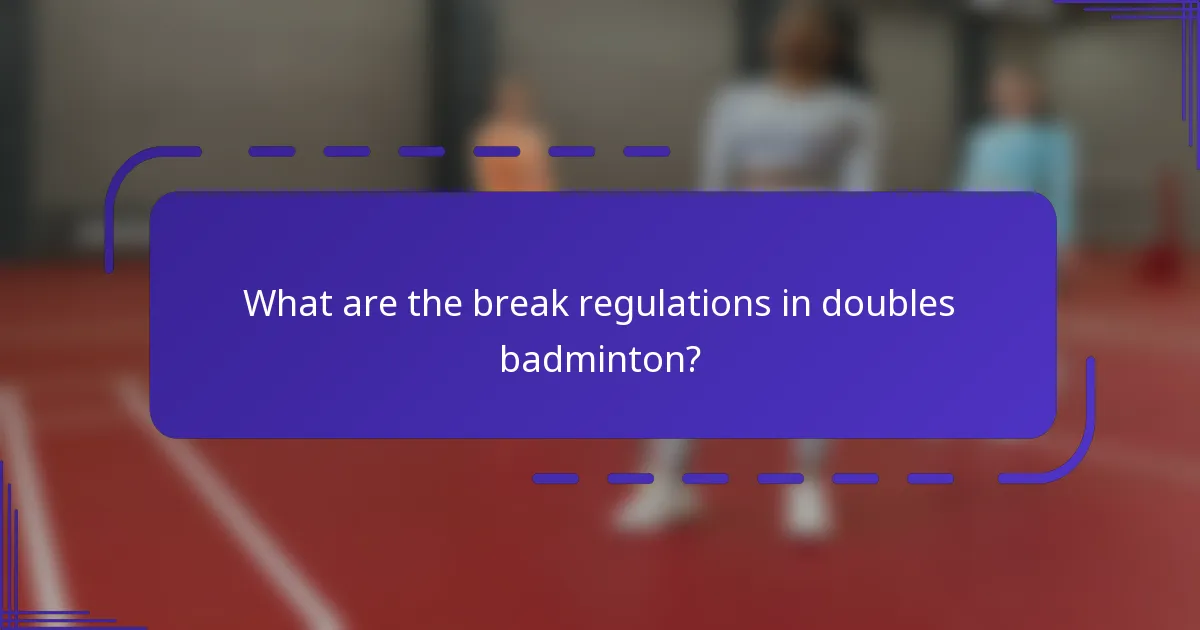 What are the break regulations in doubles badminton?