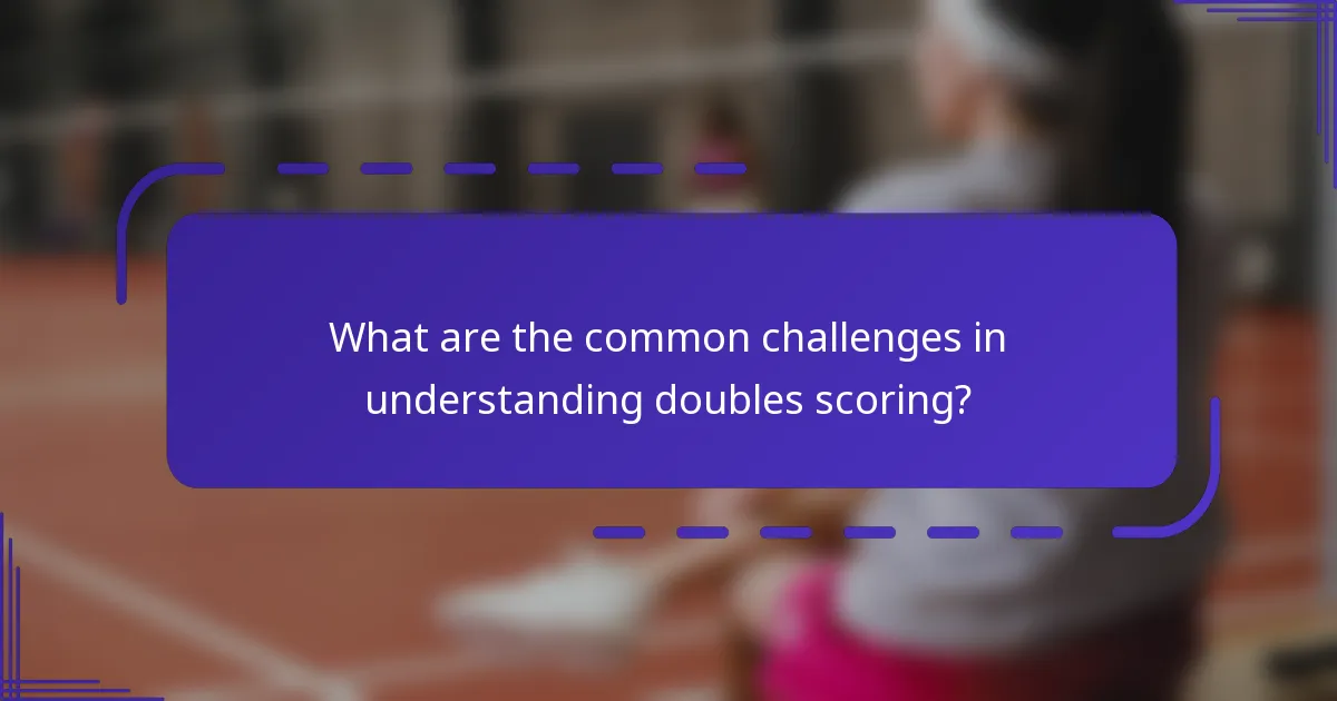 What are the common challenges in understanding doubles scoring?