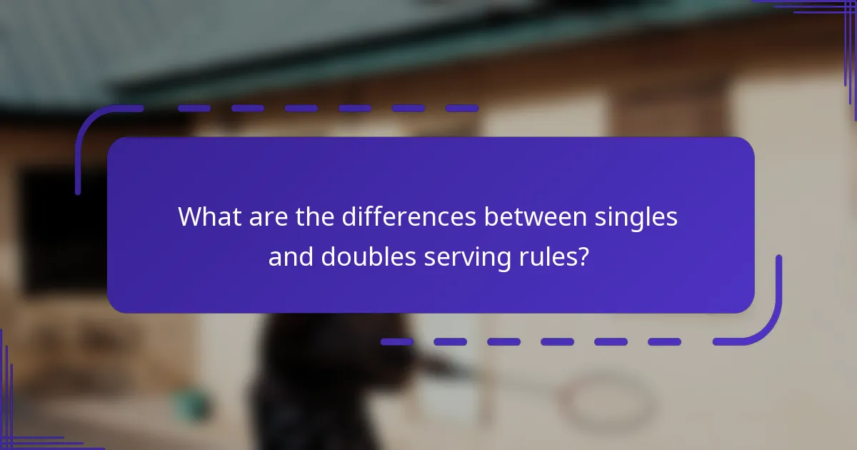 What are the differences between singles and doubles serving rules?