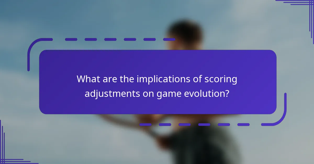 What are the implications of scoring adjustments on game evolution?
