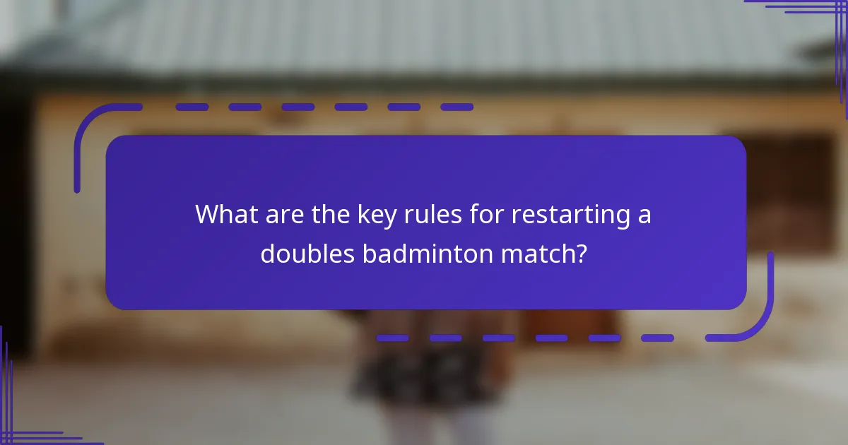 What are the key rules for restarting a doubles badminton match?