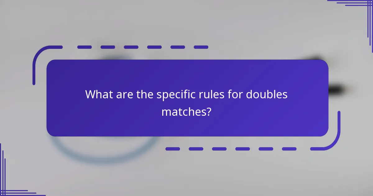 What are the specific rules for doubles matches?