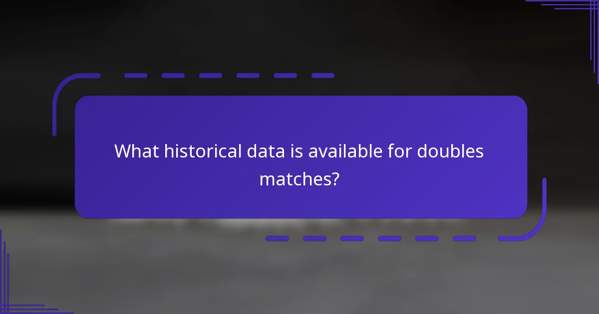 What historical data is available for doubles matches?
