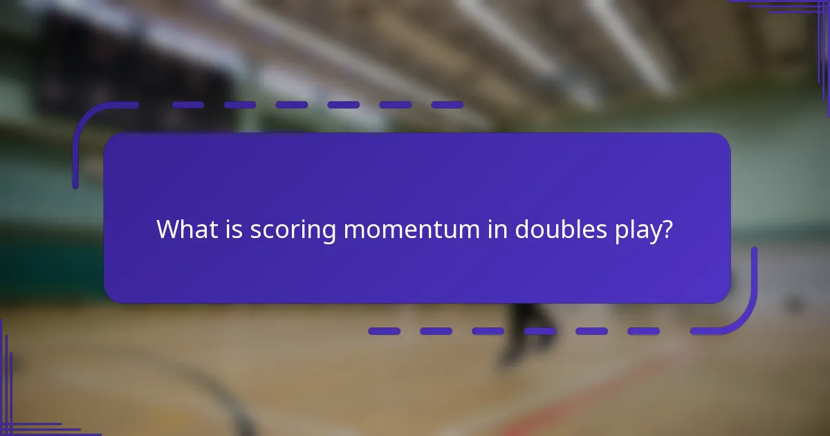 What is scoring momentum in doubles play?