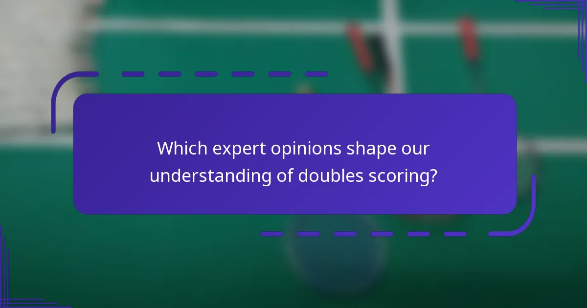 Which expert opinions shape our understanding of doubles scoring?