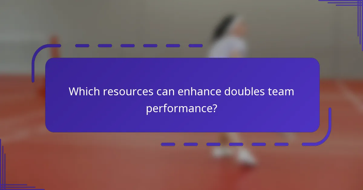 Which resources can enhance doubles team performance?