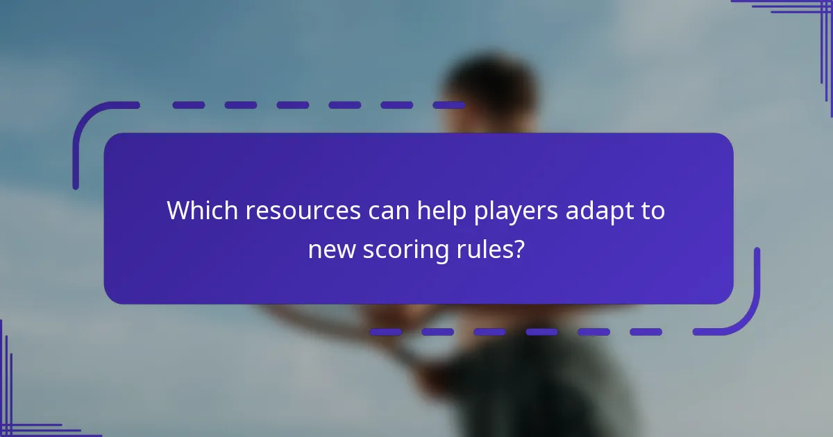 Which resources can help players adapt to new scoring rules?